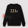 221B Baker Street Sweatshirt - Funny Sweatshirt