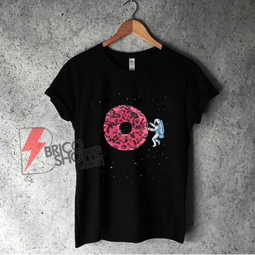 Astronaut Donuts Shirt - Funny Shirt