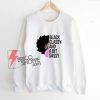 Black Classy And A Bit Sassy Awesome African American Girl Sweatshirt - Funny Sweatshirt