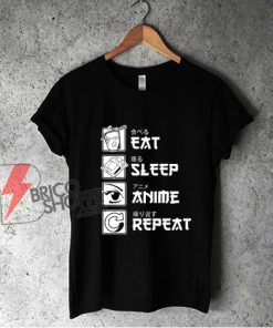 Eat Sleep Anime Repeat T-Shirt - Funny Shirt