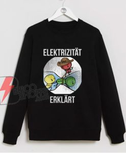 Electricity explained Sweatshirt – Funny Sweatshirt On Sale