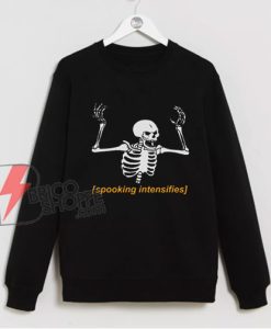 Halloween Sweatshirt - Spooking Intensifies Spooky Scary Skeleton Meme Essential Sweatshirt - Funny Sweatshirt