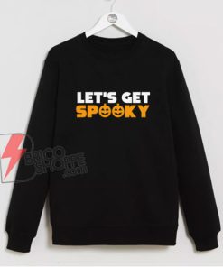 Let's Get Spooky - Halloween Pumpkins Sweatshirt - Funny Sweatshirt