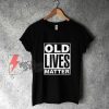 Old Lives Matter Funny Birthday Gift Shirt T-shirt - Funny Shirt