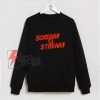 Scream n Stream Halloween Experience Sweatshirt - Funny Sweatshirt