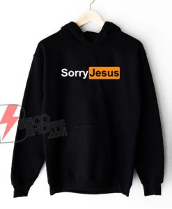 Sorry Jesus – Porn Hub Spoof Graphic Hoodie - Funny Hoodie