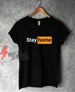 Stay Home Porn Hub Inspired T-shirt - Funny Shirt On Sale