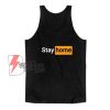 Stay Home Porn Hub Inspired Tank Top - Funny Tank Top