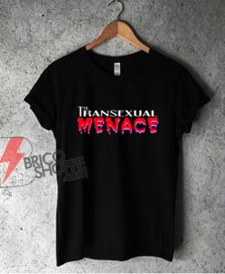 The Transsexual MENACE Shirt - Funny Shirt On Sale