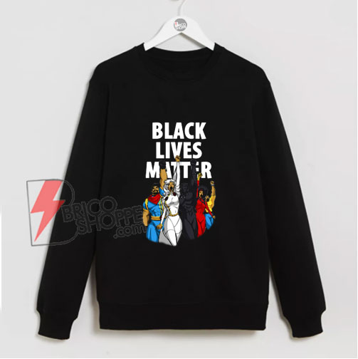 Black Lives Matter Heroes Dark Sweatshirt - Funny Sweatshirt On Sale