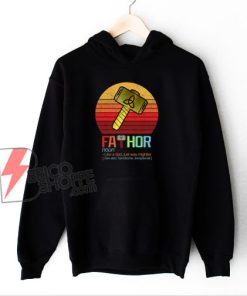 FaThor Like A Dad Just Way Mightier Hoodie - Fathers Day Hoodie - Funny Hoodie On Sale