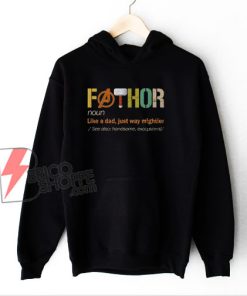 Fathor Hoodie - FaThor Like A Dad Just Way Mightier Hoodie - Fathers Day Hoodie - Funny Hoodie On Sale