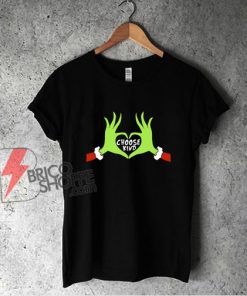 Grinch Hand Love Choose Kind T-Shirt - Funny Shirt