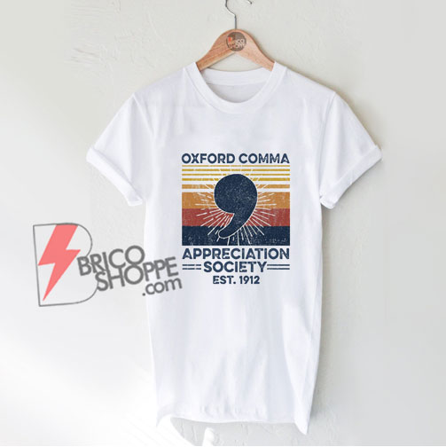 OXFORD COMMA APPRECIATION SOCIETY Shirt - Funny Shirt