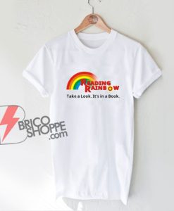 READING RAINBOW Take A Look It's in A Book Shirt - Funny Shirt On Sale