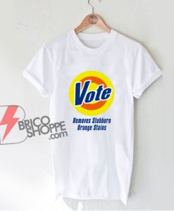 Vote Shirt - Parody Vote Shirt - Vote T-Shirt