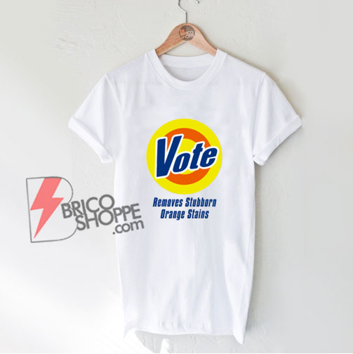 Vote Shirt - Parody Vote Shirt - Vote T-Shirt