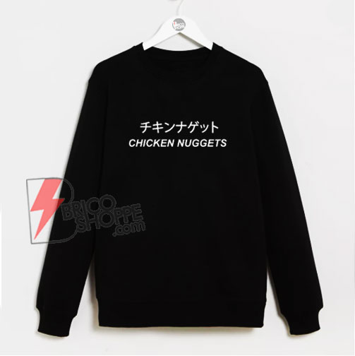 Chicken Nuggets Japanese Sweatshirt - Funny Sweatshirt On Sale