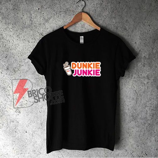 Dunkie Junkie Shirt - Parody Shirt - Funny Shirt