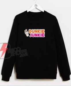 Dunkie Junkie Sweatshirt - Parody Sweatshirt - Funny Sweatshirt