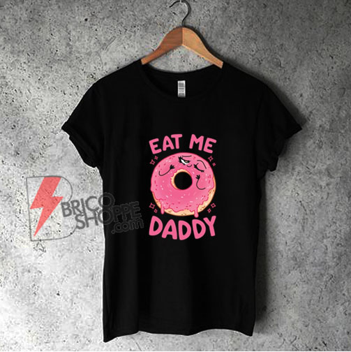 Eat Me Daddy Shirt - Funny Christmas Shirt