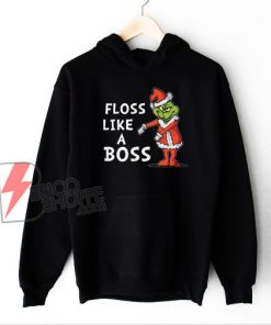 Floss Like A Boss Grinch Dance Hoodie - Funny Christmas Hoodie On Sale