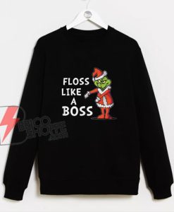 Floss Like A Boss Grinch Dance Sweatshirt - Funny Christmas Sweatshirt On Sale