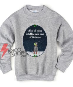 Kermit the Frog after all there's only one more sleep til Christmas Sweatshirt - Christmas Sweatshirt - Funny Sweatshirt