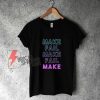 Make Fail Make Fail Make Shirt - Funny Shirt On Sale
