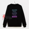 Make Fail Make Fail Make Sweatshirt - Funny Sweatshirt On Sale