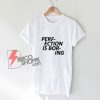 Perfection Is Boring Lips T-Shirt - Funny Shirt
