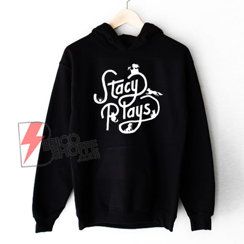 Stacy Plays Logo Hoodie Funny Hoodie On Sale