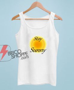 Stay Sunny Graphic Tank Top - Funny Tank Top On Sale