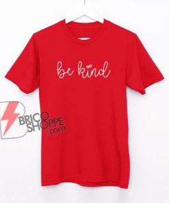 Be-Kind-Shirt---Valentine-Day-Shirt-for-Women-&-Men---Valentine-Shirt---Womens-Valentine-Shirt---Cute-Valentine-Shirt---Love-Shirt