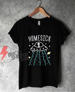 Homesick Alien T-Shirt - Funny Alien Shirt - Parody Shirt - Funny Shirt On Sale