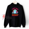 I Only Need Dunkin On Days Ending With You Hoodie - Funny Hoodie On Sale
