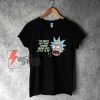Rick and Morty Your Opinion means Very Little To Me T-Shirt - Funny Shirt On Sale