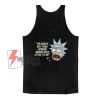 Rick and Morty Your Opinion means Very Little To Me Tank Top - Funny Tank Top On Sale