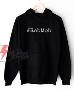 RobMob Hoodie - Funny Hoodie On Sale