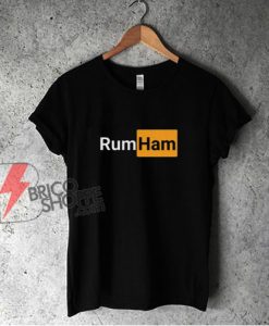Rumham shirt - Rum Ham Shirt - Parody shirt