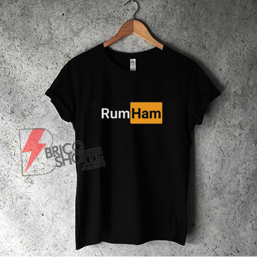 Rumham shirt - Rum Ham Shirt - Parody shirt