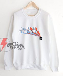 This is the Way Sweatshirt - Retro Mandalorian Sweatshirt - Funny Star Wars Sweatshirt