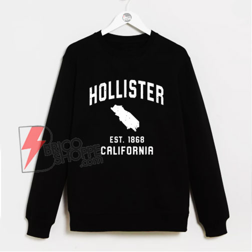 Vintage Hollister California Est 1868 Sweatshirt - Funny Sweatshirt On Sale