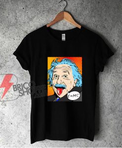 Albert Einstein Tongue Out Shirt T-Shirt - Funny Shirt - Parody Shirt