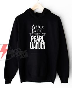 Alice In The Temple Of Pearl Garden Hoodie – Funny Hoodie On Sale