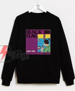 BLACK FLAG - FAMILY MAN Sweatshirt - Funny Sweatshirt