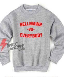 Bellmawr VS Everybody Sweatshirt - Funny Sweatshirt
