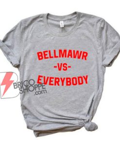 Bellmawr VS Everybody T-Shirt- Funny Shirt