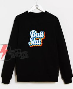 Butt-Slut-Sweatshirt---Funny-Sweatshirt