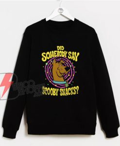 Did Somebody Say - Scooby Snack Sweatshirt - Scooby Doo Sweatshirt